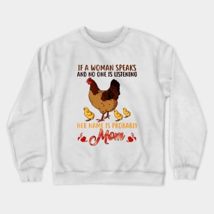 Of A Woman Speak And No One Is Listening Her Name Is Probably Mom Crewneck Sweatshirt